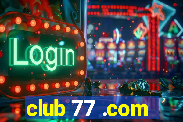 club 77 .com